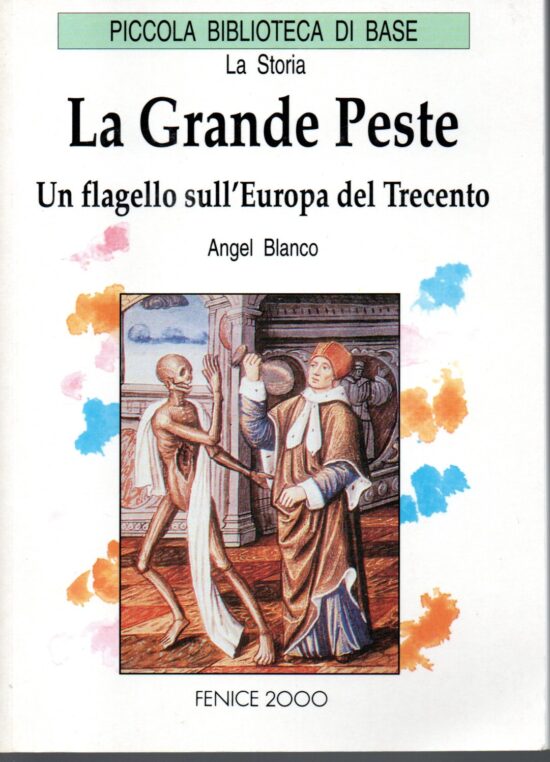 La grande peste. Un flagello sull'Europa del trecento - Angel Blanco