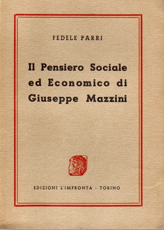 Il pensiero sociale ed economico di Giuseppe Mazzini - Fedele Parri