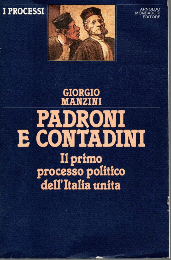Padroni e contadini. Il primo processo politico dell'Italia unita - Giorgio Ma