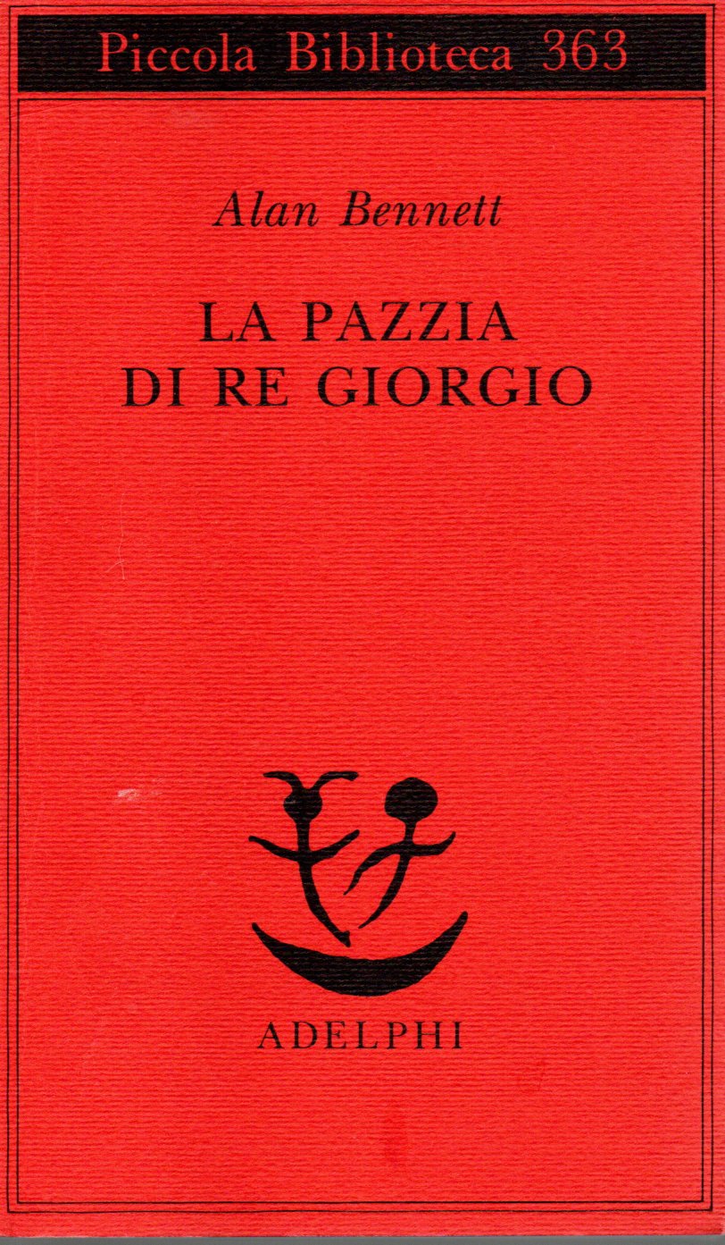 La pazzia di Re Giorgio - Alan Bennett
