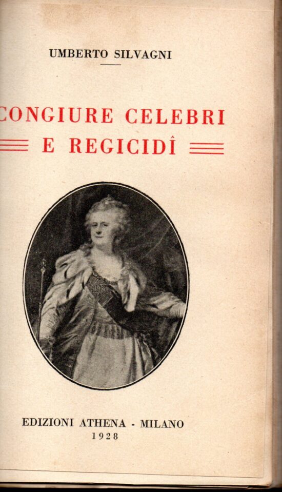 Congiure celebri e Regicidi - Umberto Silvagni