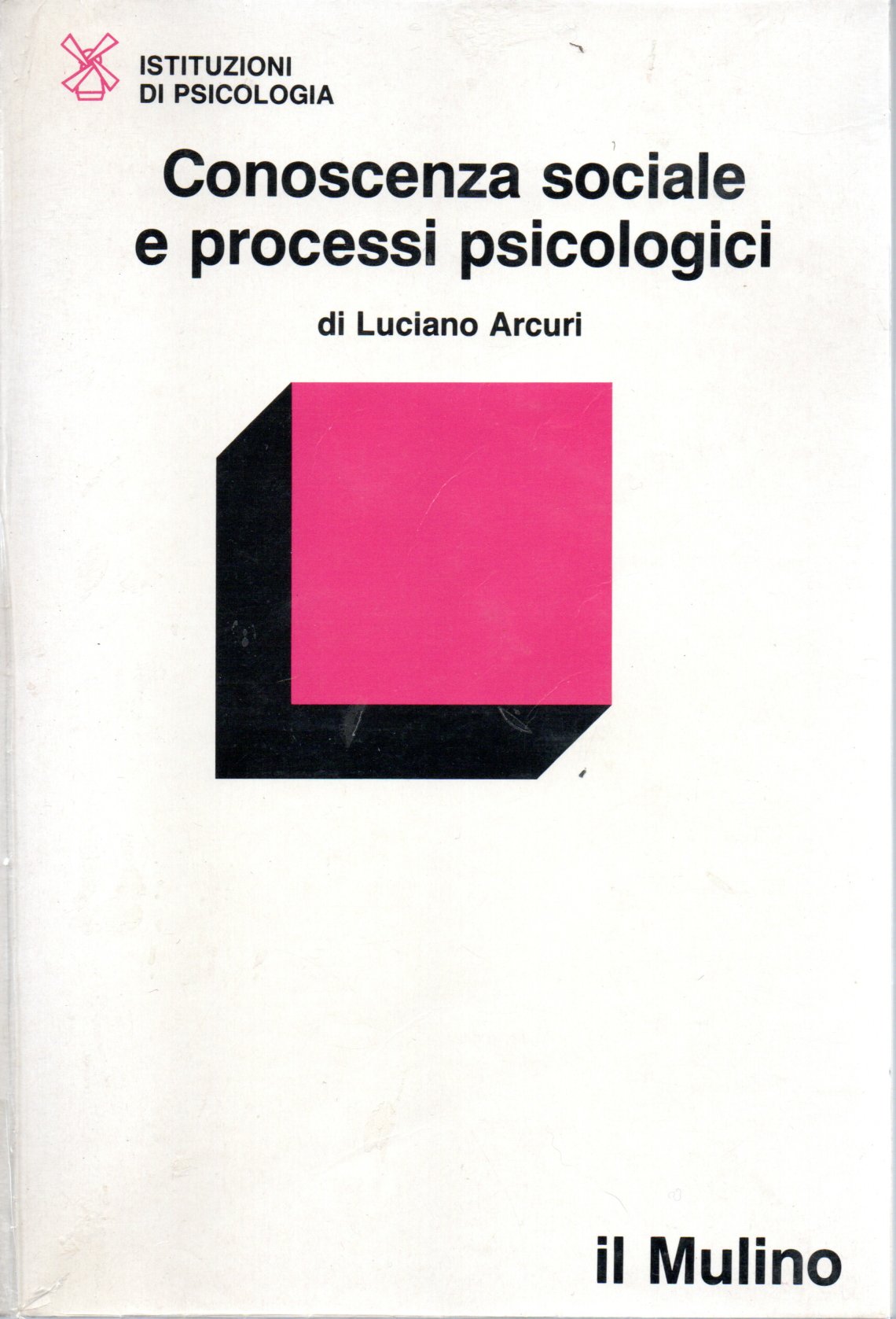 Conoscenza sociale e processi psicologici - Luciano Arcuri 1 Conoscenza sociale e processi psicologici - Luciano Arcuri