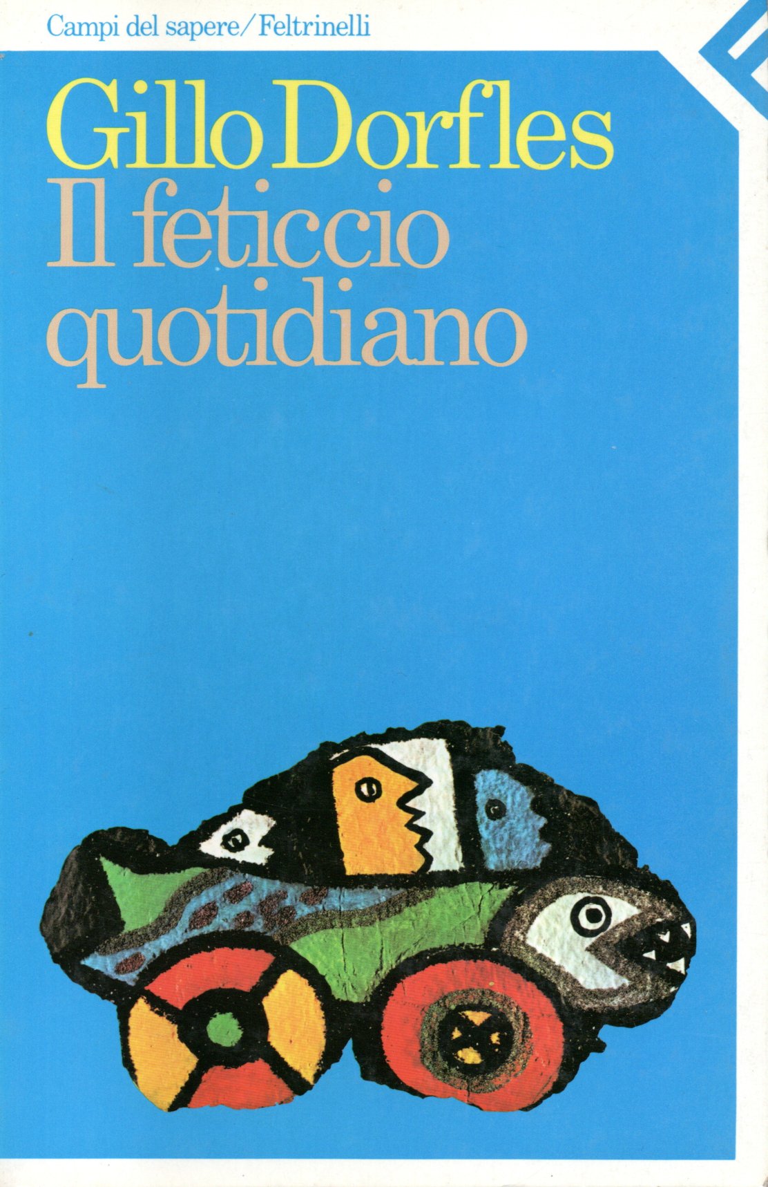 Il feticcio quotidiano - Gillo Dorfles 1 Il feticcio quotidiano - Gillo Dorfles