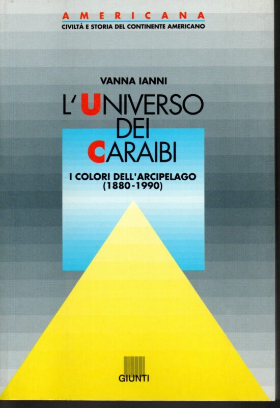 L'universo dei caraibi. I colori dell'arcipelago (1880-1990) - Vanna Ianni