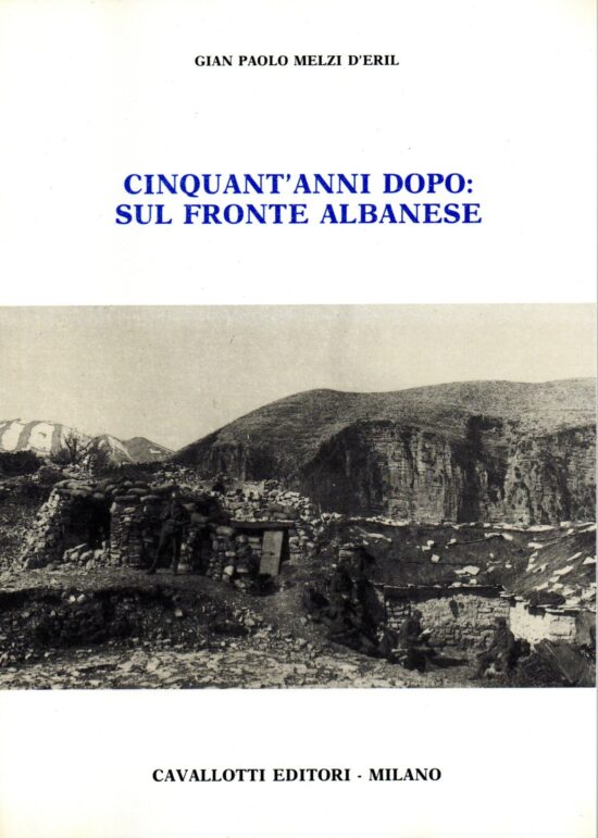 Cinquant'anni dopo: sul fronte albanese - Gian Paolo Melzi D'eril