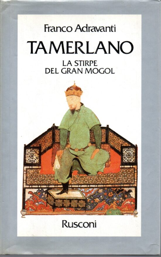 Tamerlano. La stirpe del Gran Mogol - Franco Adravanti