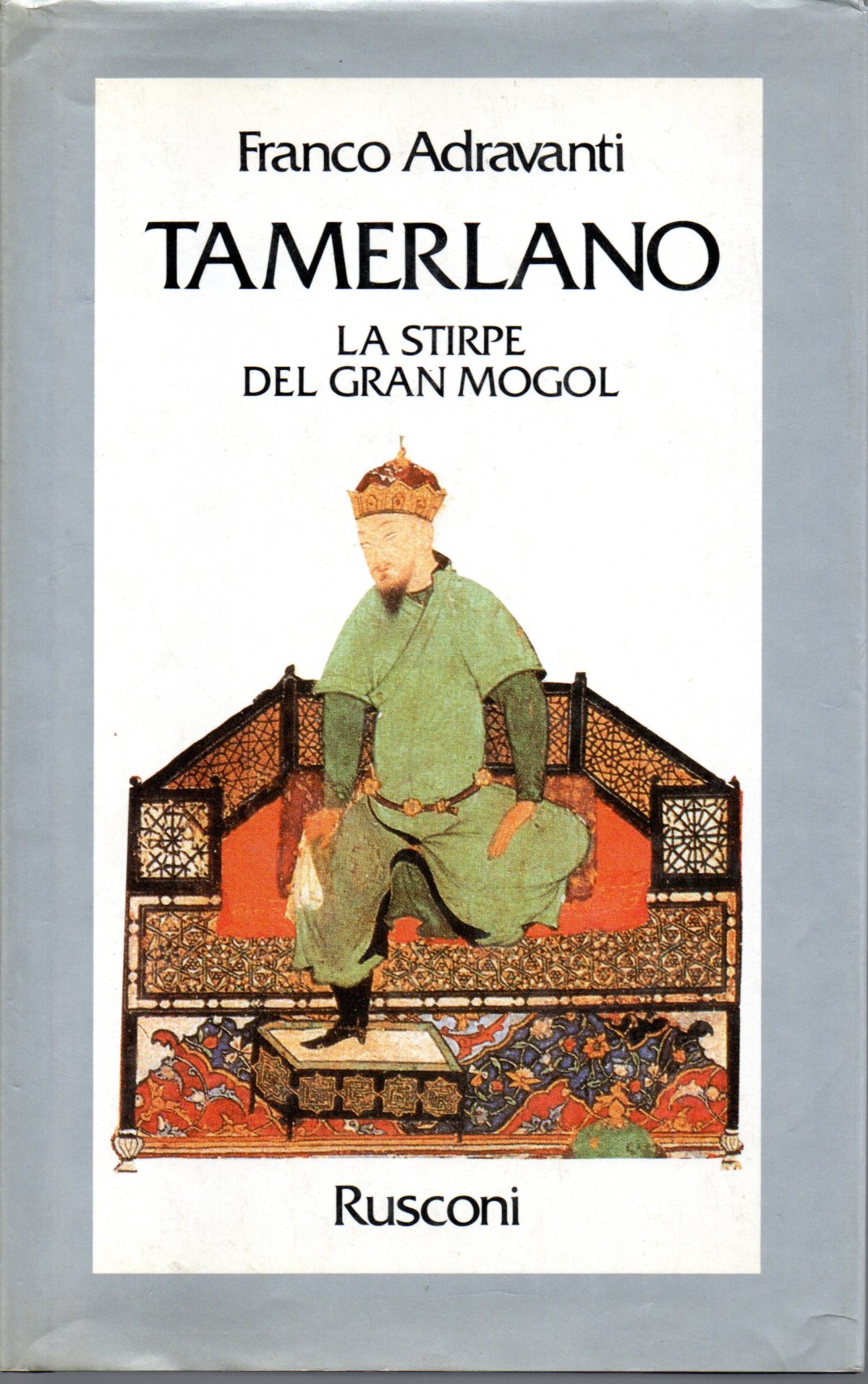 Tamerlano Tamerlano. La stirpe del Gran Mogol - Franco Adravanti