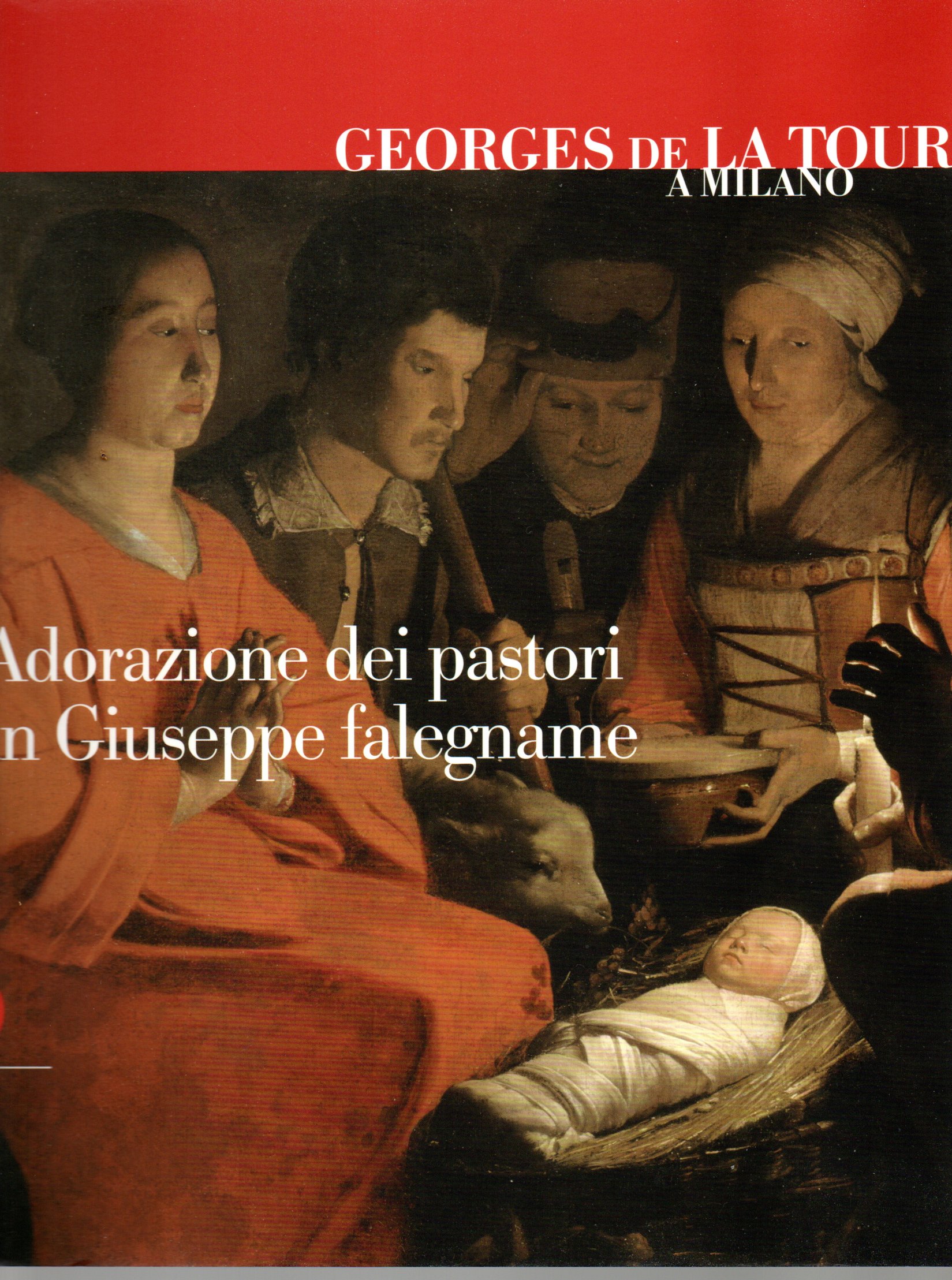 Georges de la Tour a milano Georges de la Tour a milano. L'adorazione dei pastori San Giuseppe falegname -