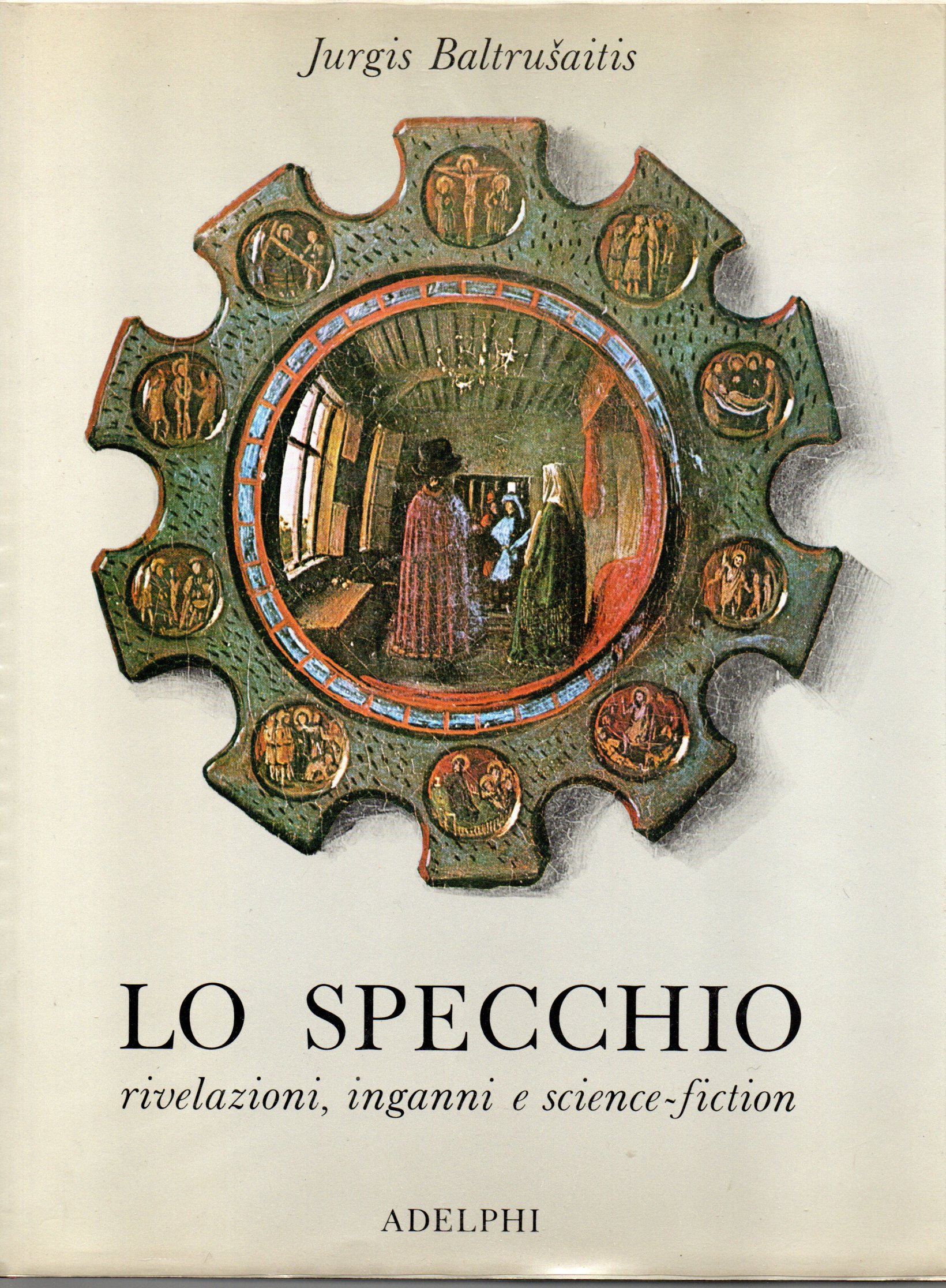 Lo specchio rivelazioni, inganni e science - fiction - Jurgis Baltrusaitis