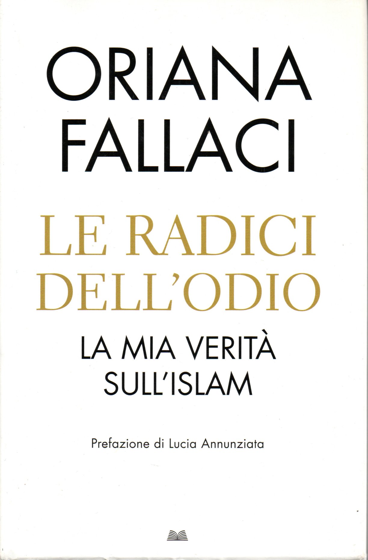 Le radici dell'odio. La mia verità sull'Islam - Oriana Fallaci