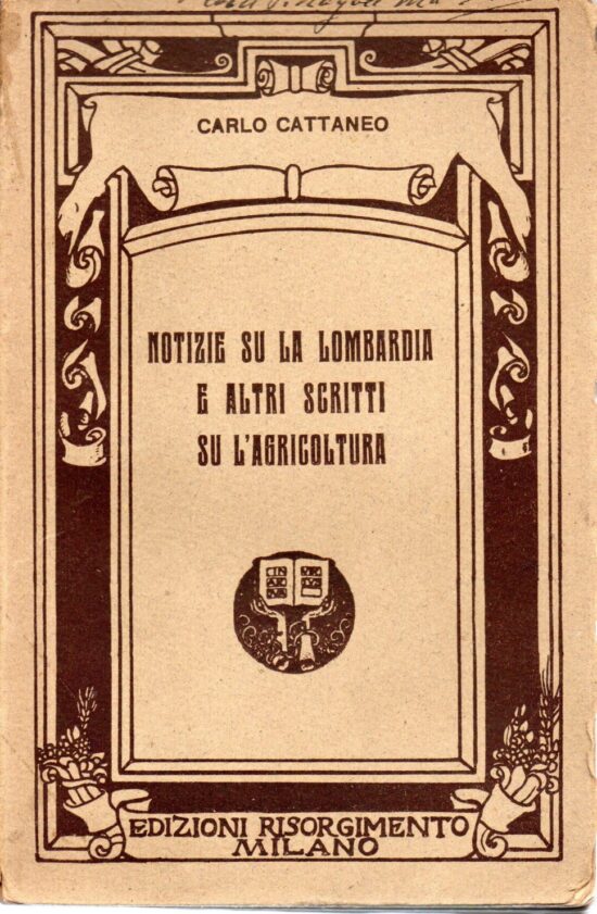 Notizie su la Lombardia e altri scritti su l'agricoltura. Vol. I - Carlo Catta