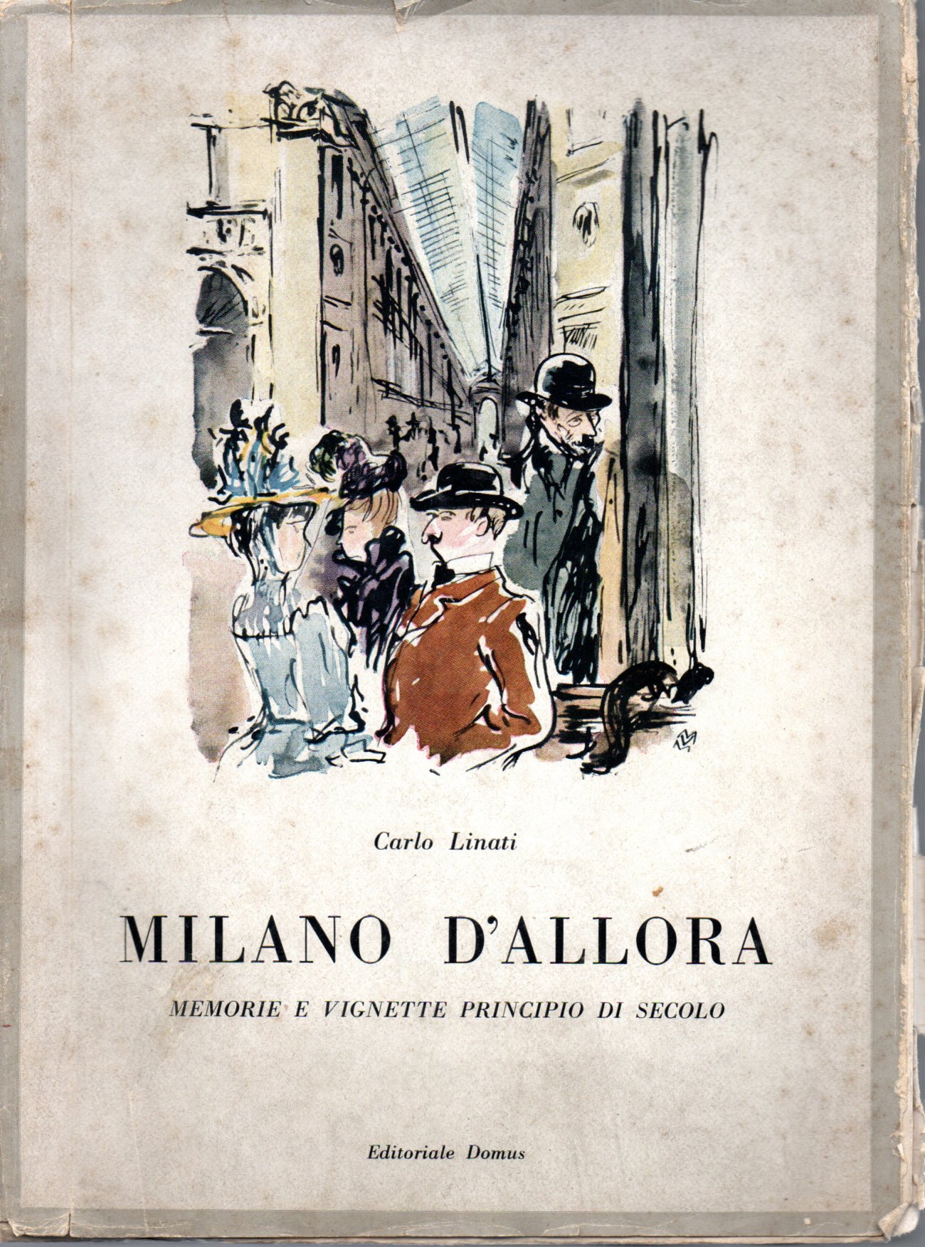 Milano d'allora memorie e vignette principio di secolo - Carlo linati 1 Milano d'allora memorie e vignette principio di secolo - Carlo linati