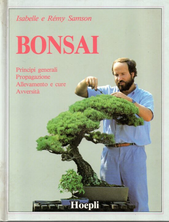 Bonsai. Principi generale. Propagazione. Allevamento e cure. Avversità - Isabe