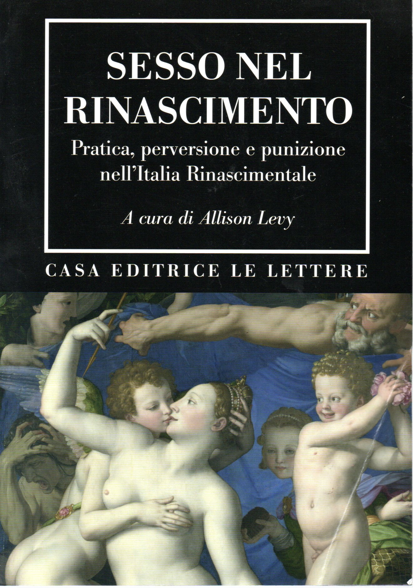 Sesso nel rinascimento. Pratica, perversione e punizione nell'Italia rinascime