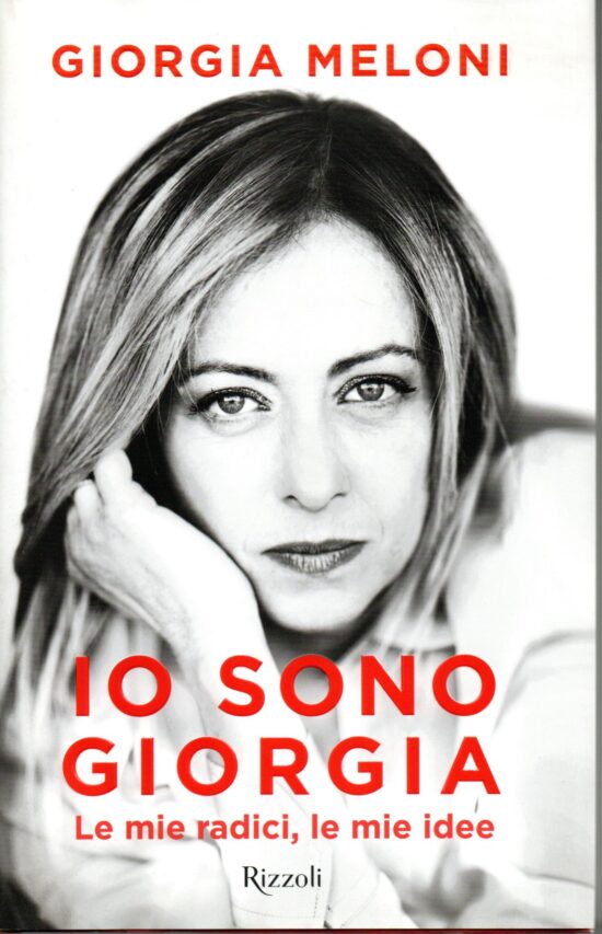 Io sono Giorgia. Le mie radici, le mie idee - Giorgia Meloni