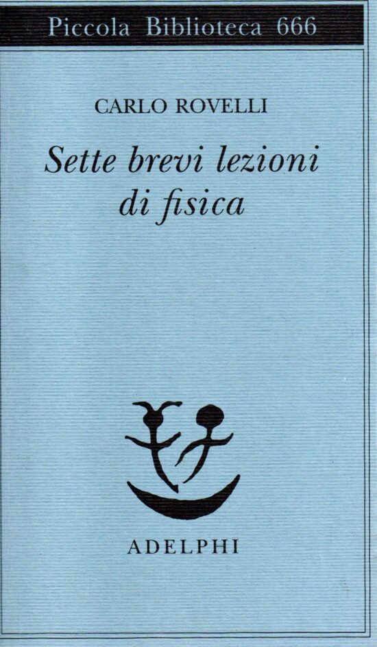 Sette brevi lezioni di fisica - Carlo Rovelli