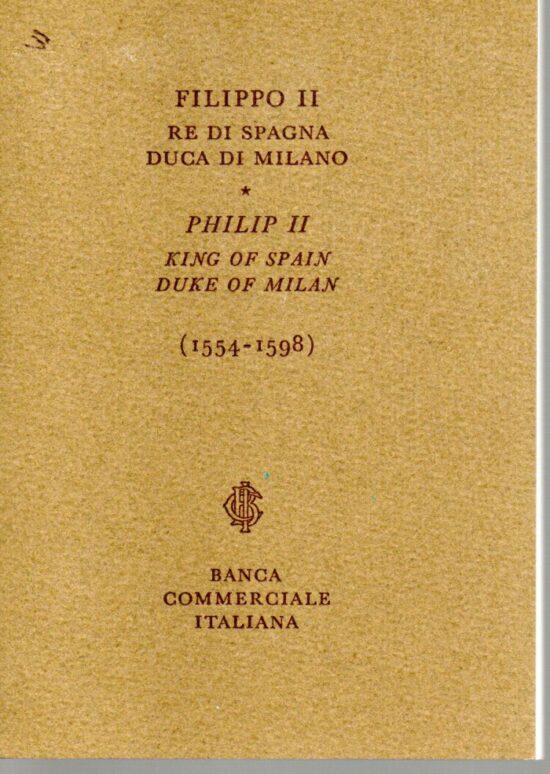 Filippo II Re di Spagna Duca di Milano - Philip II King of Spain Duke of Milan