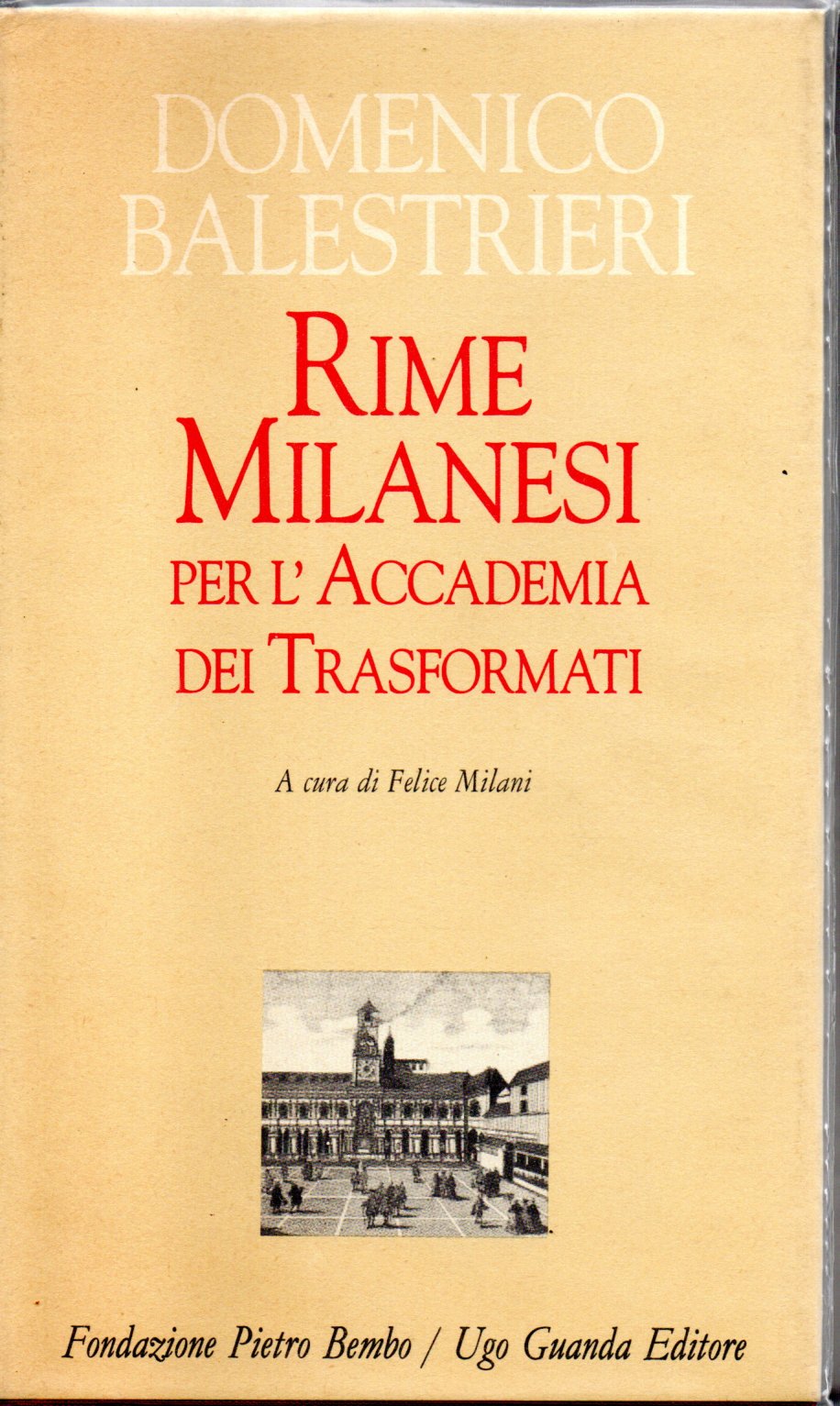 Rime milanesi per l'accademia dei trasformati - Domenico Balestrieri 1 Rime milanesi per l'accademia dei trasformati - Domenico Balestrieri