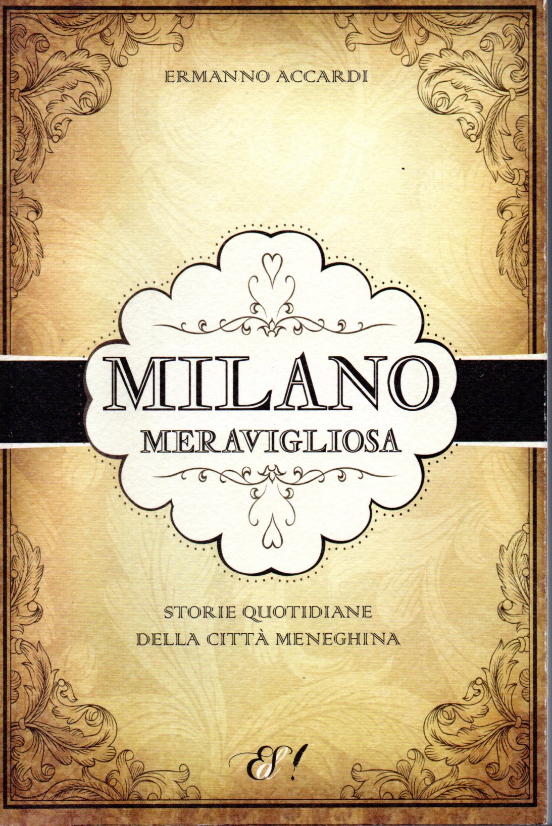 Milano meravigliosa Milano meravigliosa. Storie quotidiane della città meneghina - Ermanno Accardi