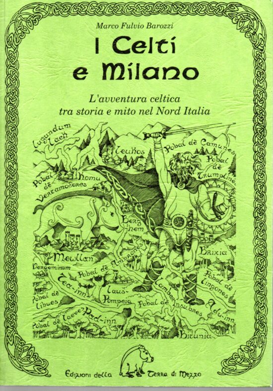 I celti a Milano. L'avventura celtica tra storia e mito nel Nord Italia - Marc