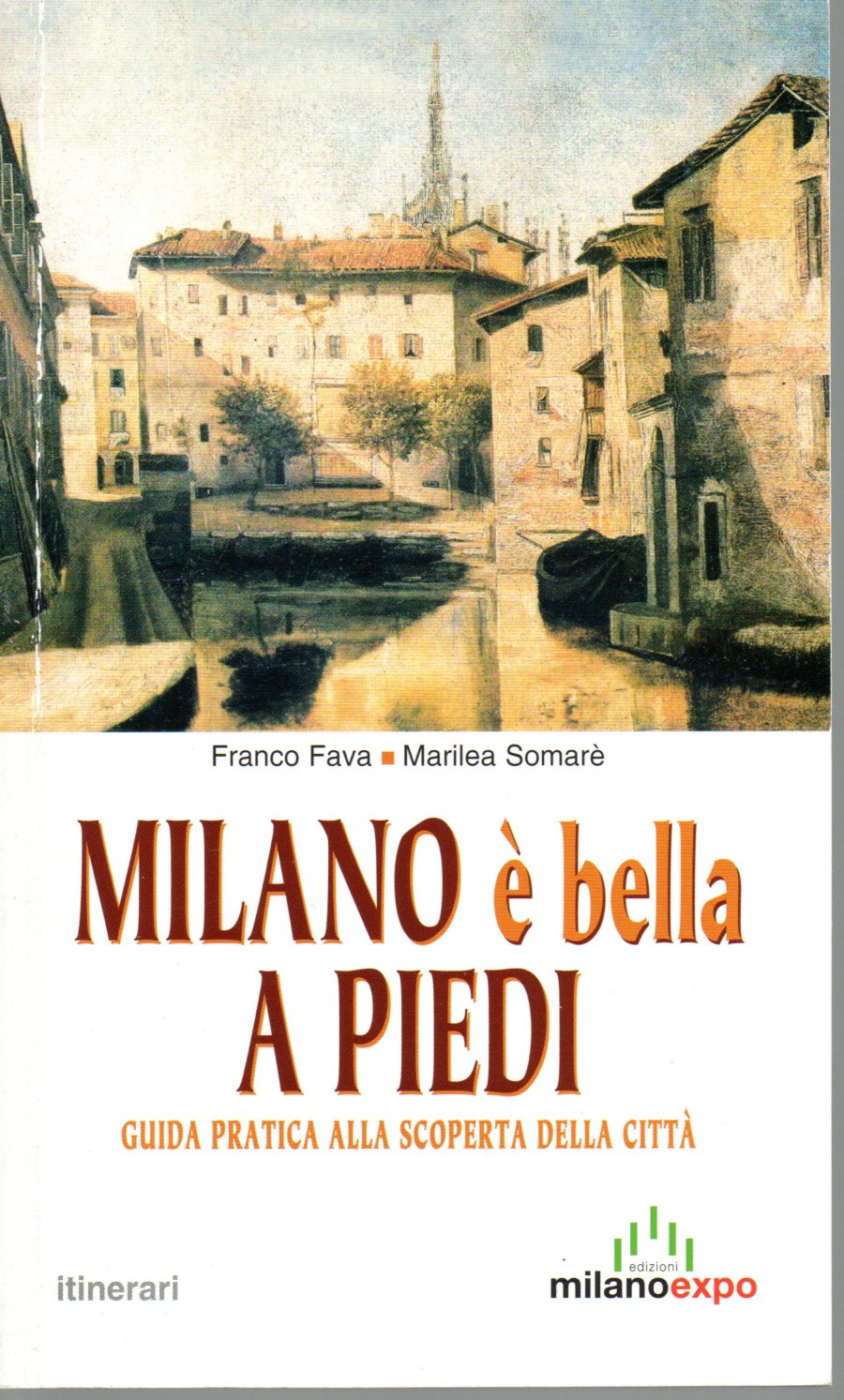Milano è bella a piedi Milano è bella a piedi. Guida pratica alla scoperta della città - Franco Fava,