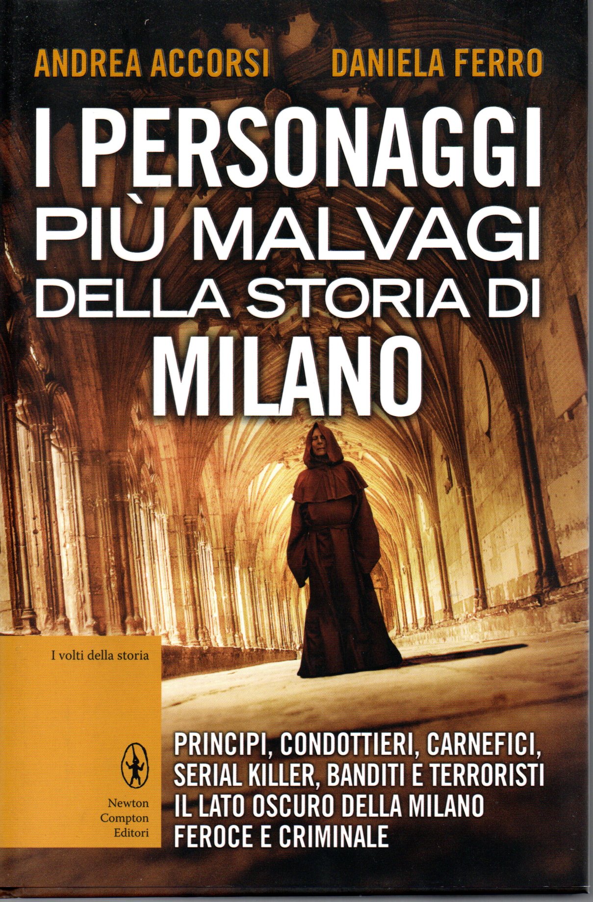 I personaggi piu' malvagi della storia di Milano I personaggi piu' malvagi della storia di Milano. - Andrea Accorsi, Daniela F