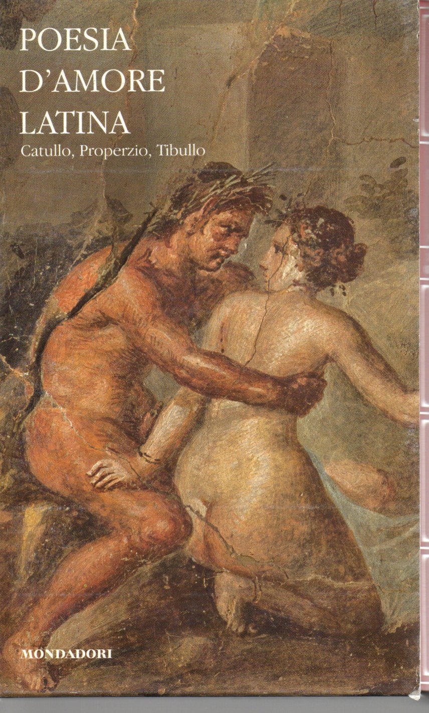 Poesia d'amore latina Poesia d'amore latina. Catullo, Properzio, Tibullo - Paolo Fedeli (a cura di)