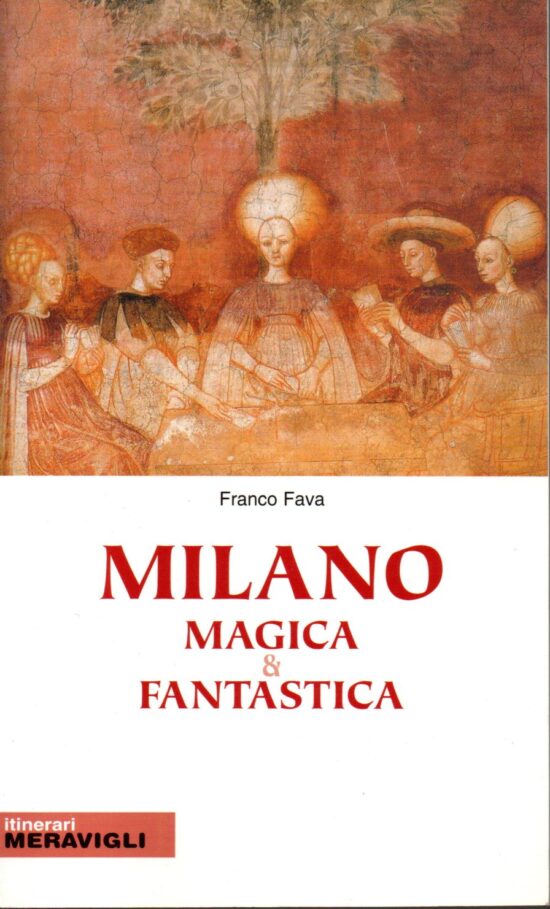 Milano magica & fantastica - Franco Fava