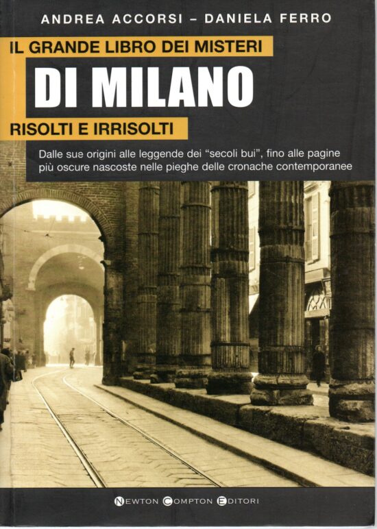 Il grande libro dei misteri di Milano - Andrea Accorsi, Daniela Ferro
