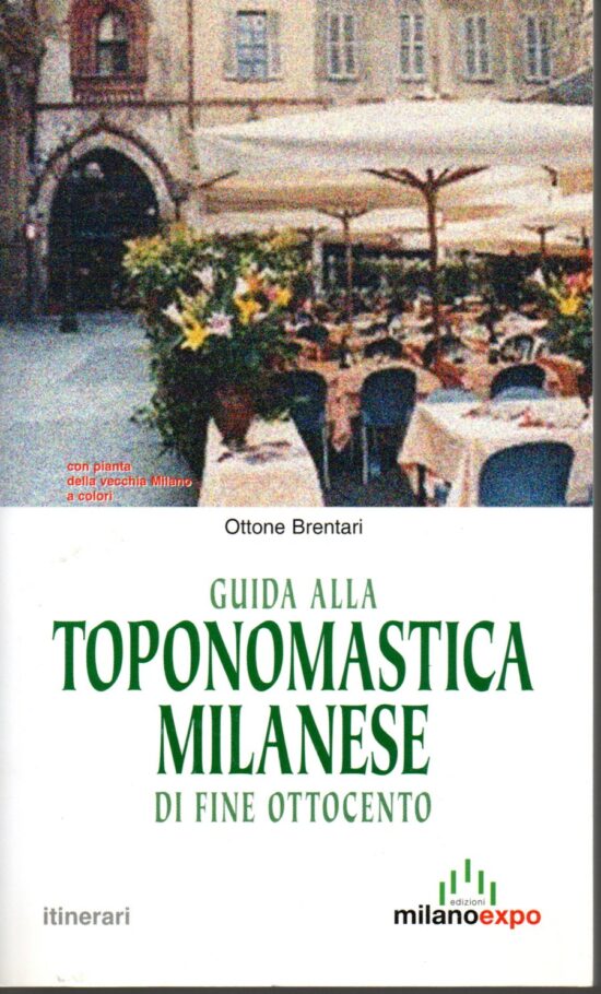 Guida alla topomastica milanese di fine ottocento - Ottone Brentari