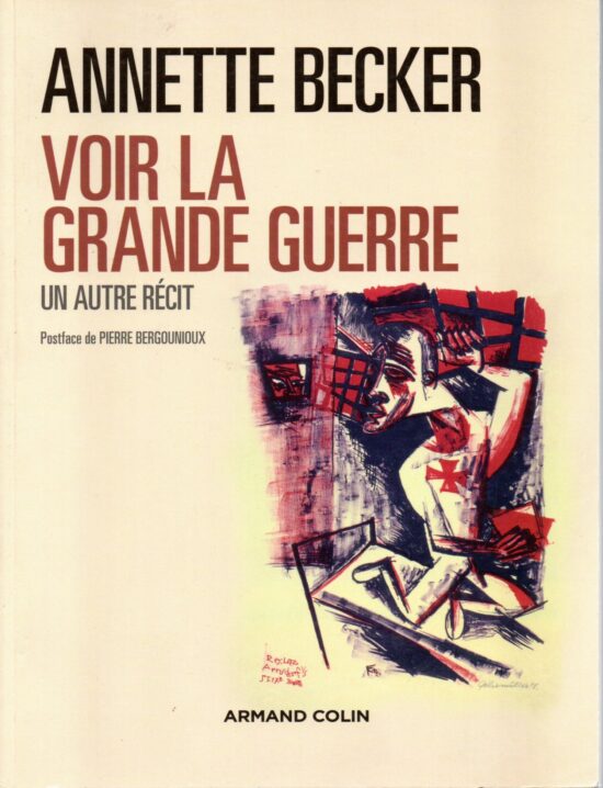 Voir la grande guerre un autre récit - Annette Becker