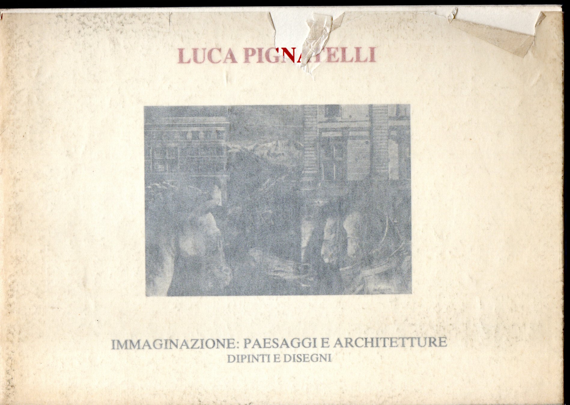 Luca Pignatelli immaginazione: paesaggi e architetture dipinti e disegni - AA.