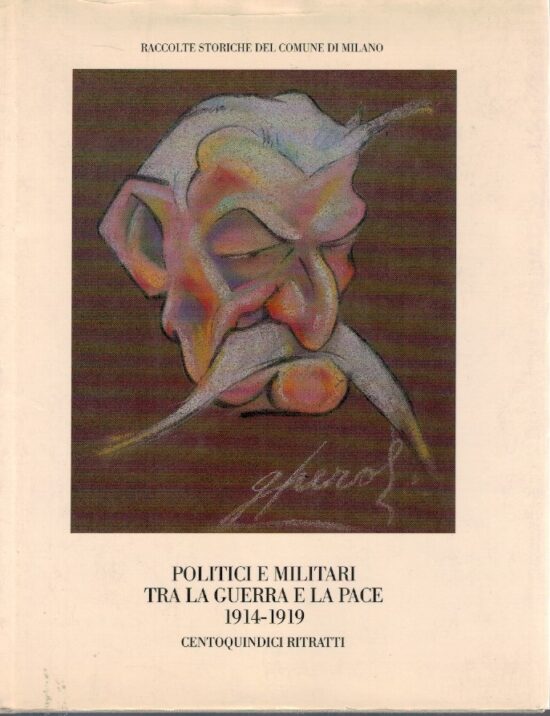 Politici e militari tra la guerra e la pace 1914-1919 - Danilo L. Massagrande