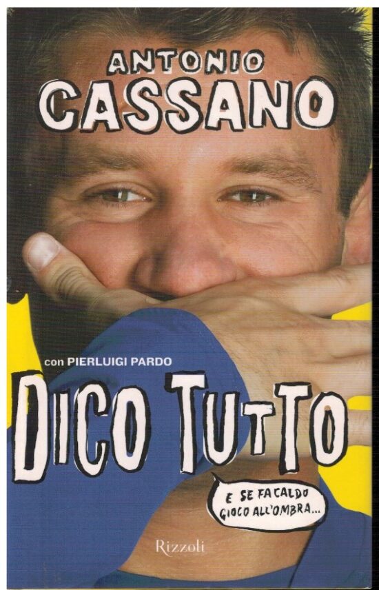 Dico tutto E se fa caldo gioco all'ombra - Antonio Cassano