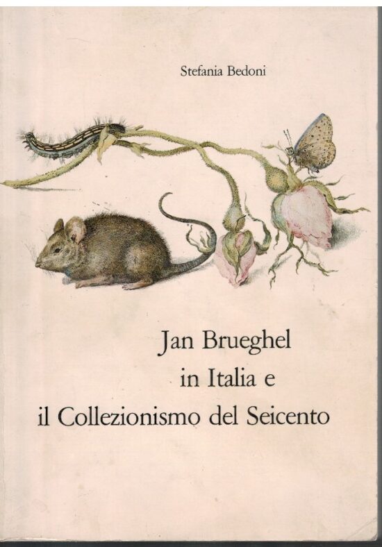 Jan Brueghel in Italia e il Collezionismo del Seicento