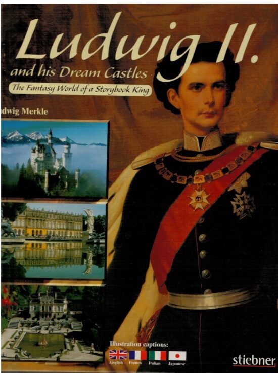 Ludwig II and his Dream Castles