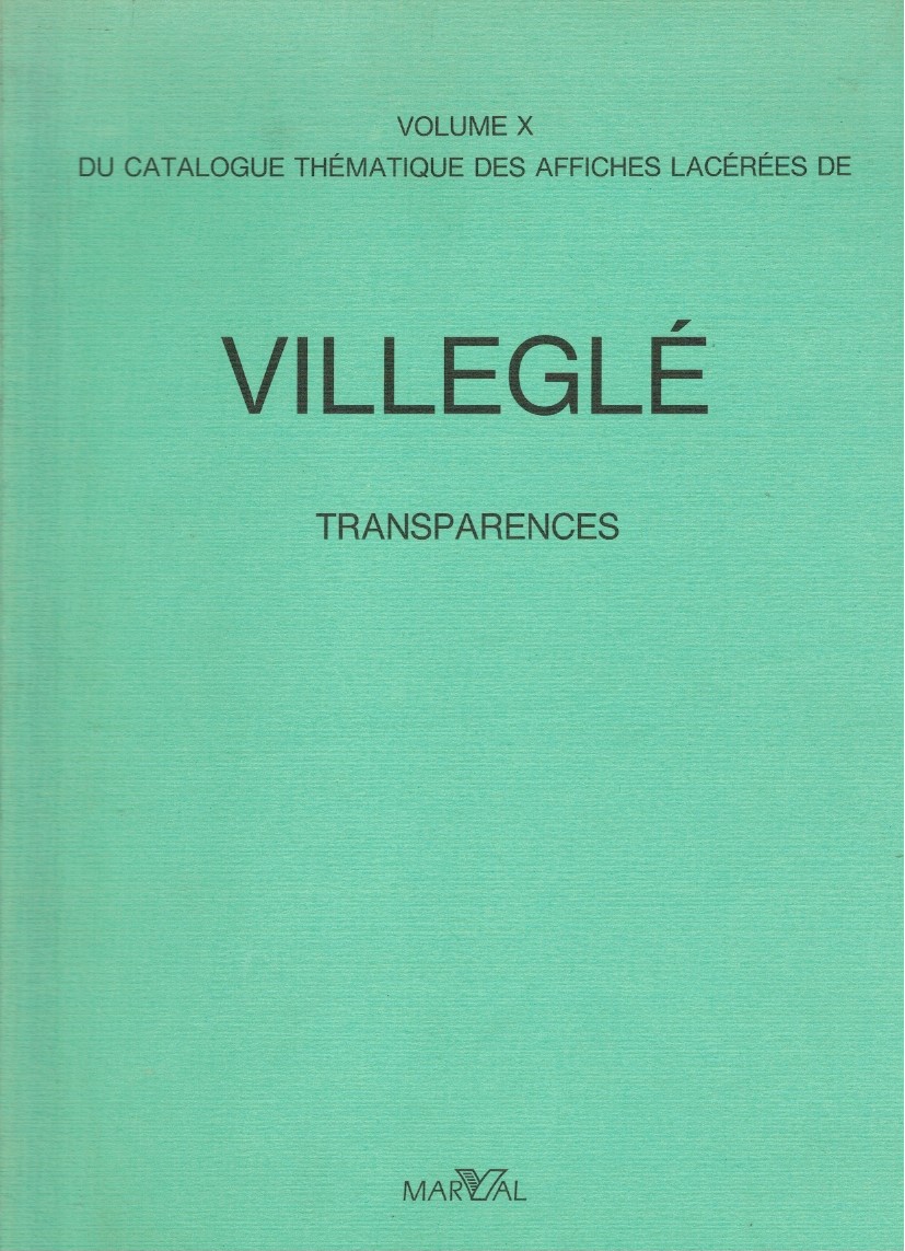 Volume X du catalogue thématique des affiches lacérées de Villeglé - AA Volume X du catalogue thématique des affiches lacérées de Villeglé - AA.VV