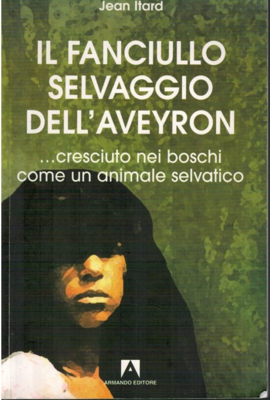 Il fanciullo selvaggio dell'Aveyron - Jean Itard