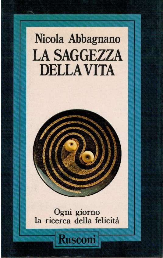 La saggezza della vita - Nicola Abbagnano