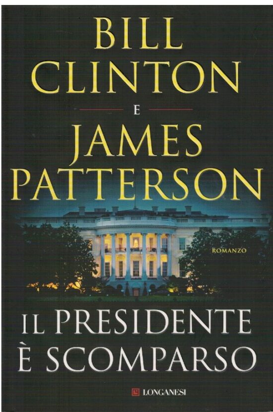 Il Presidente è scomparso - Bill Clinton, James Patterson