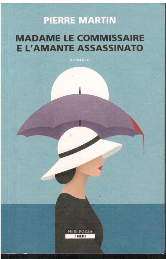 Madame le commissaire e l'amante assassinato - Pierre Martin