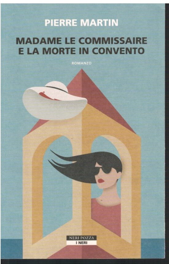 Madame le commissaire e la morte in convento - Pierre Martin