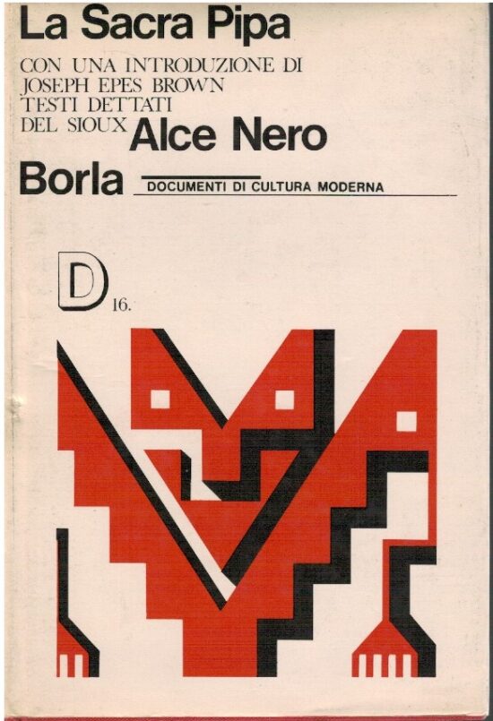 La sacra pipa. Alce Nero descrive e spiega i sette riti dei Siou