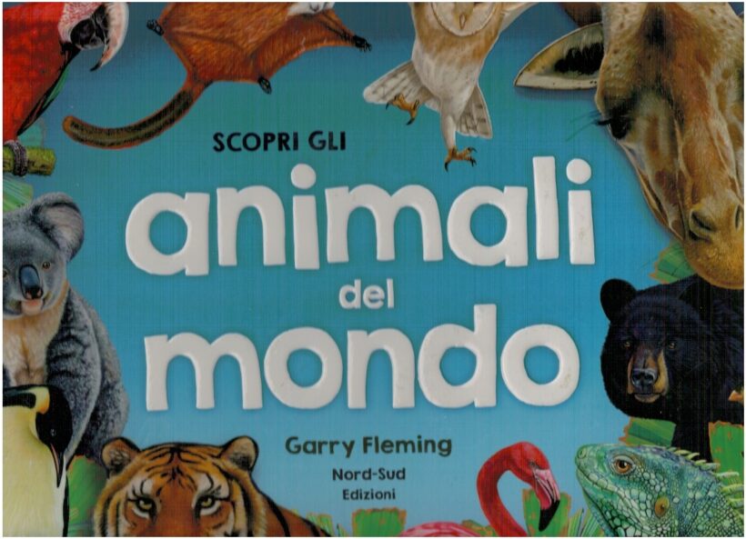 Scopri gli animali del mondo - Gary Fleming