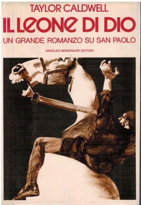 Il leone di Dio. Un grande romanzo su San Paolo - Taylor Caldwell