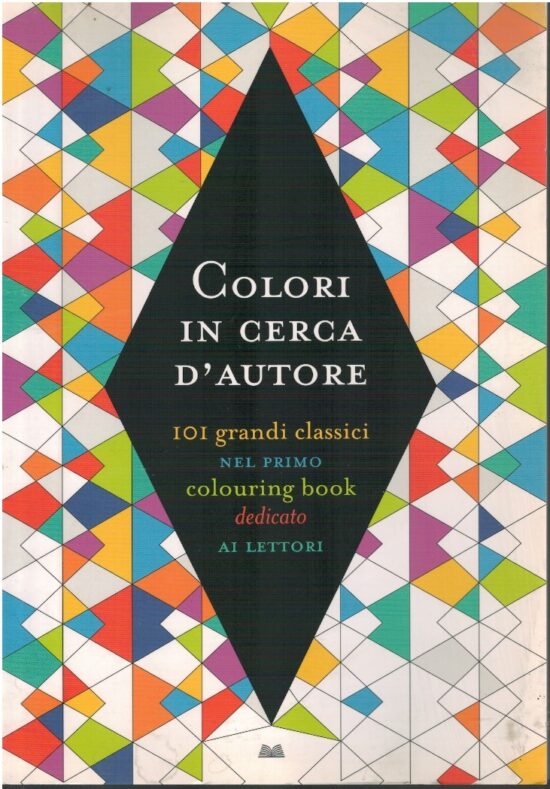 Colori in cerca d'autore. 101 grandi classici nel primo colouring book dedicat