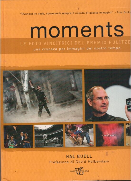 Moments. Le foto vincitrici del premio Pulitzer - Hal Buell