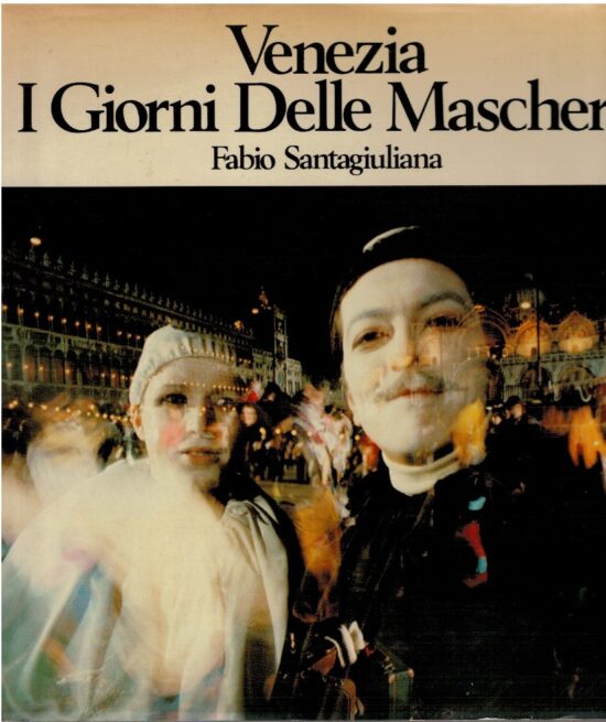 Venezia i giorni delle maschere - Fabio Santagiuliana