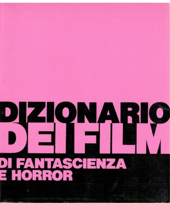 Dizionario dei film di fantascienza e horror - Pino Farinotti