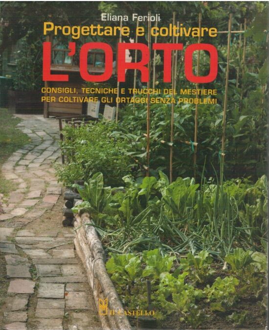 L'orto. Consigli, tecniche e trucchi del mestiere… - Elena Ferioli